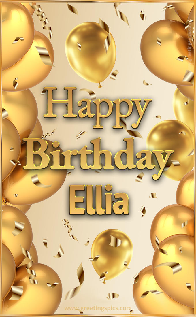 Happy Birthday Ellia Card with golden confetti and balloons (tall rectangle shape picture)