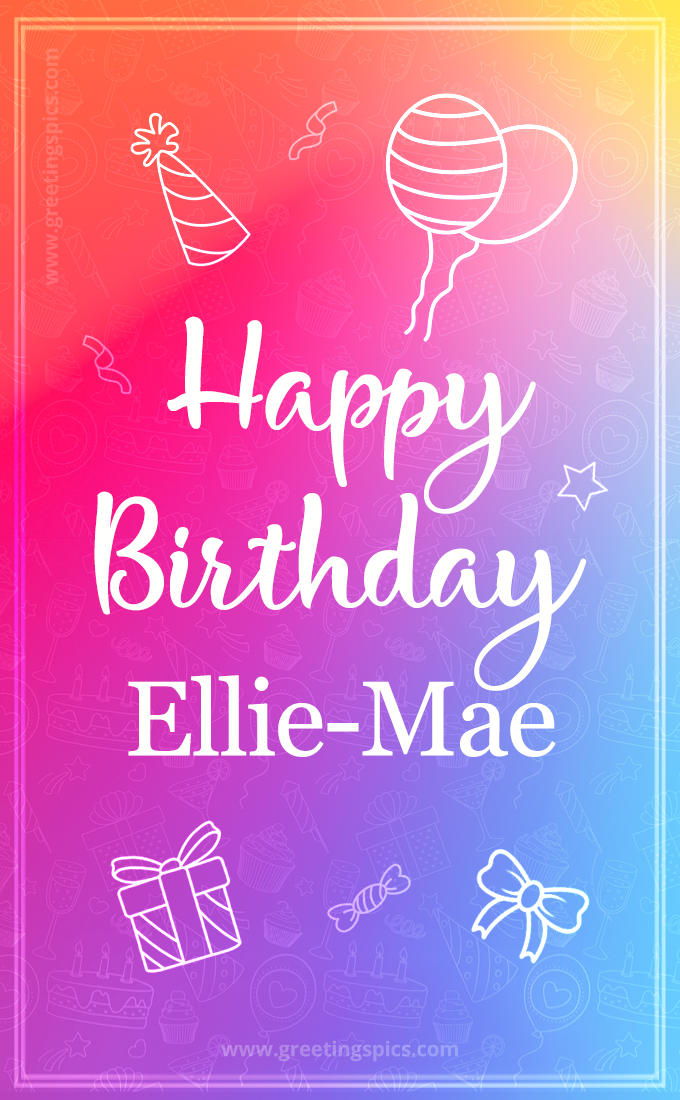 Colorful Happy Birthday Card For Ellie-Mae (tall rectangle shape picture)