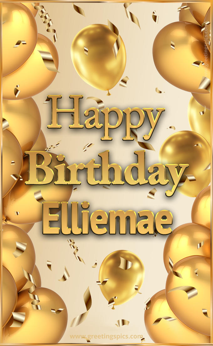 Happy Birthday Elliemae Card with golden confetti and balloons (tall rectangle shape picture)