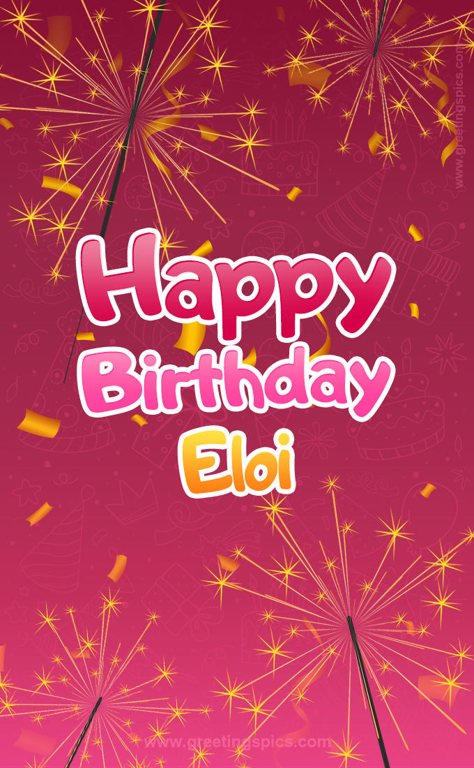 Happy Birthday Eloi Image with sparklers (tall rectangle shape picture)