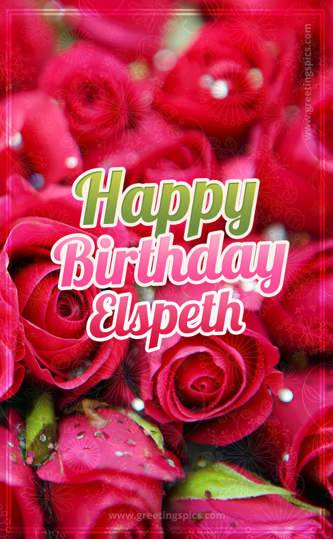 Happy Birthday Elspeth beautiful Image with red roses (tall rectangle shape picture)