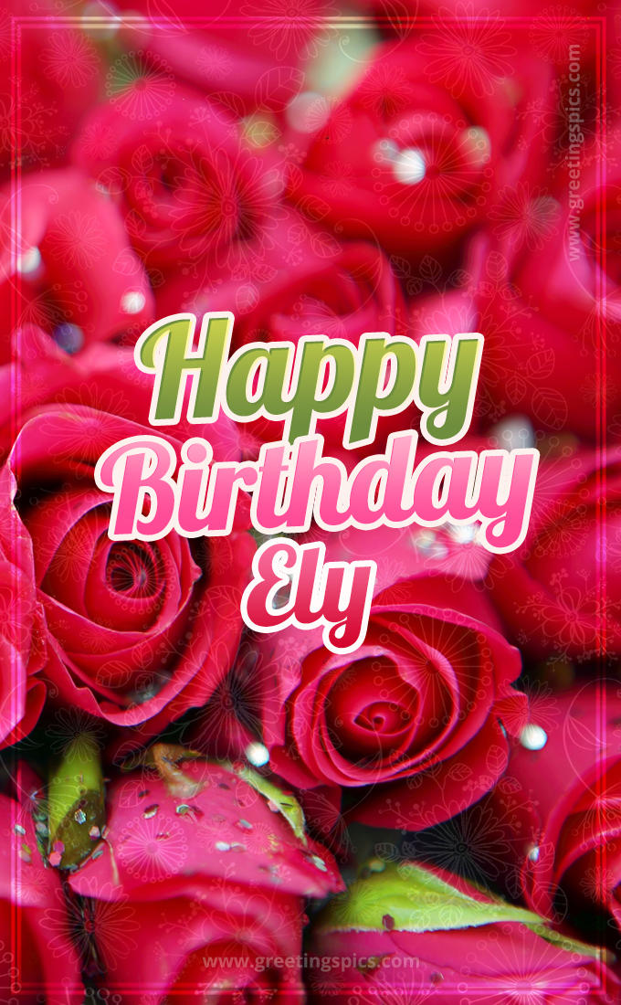 Happy Birthday Ely beautiful Image with red roses (tall rectangle shape picture)