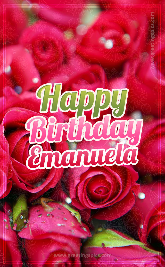 Happy Birthday Emanuela beautiful Image with red roses (tall rectangle shape picture)