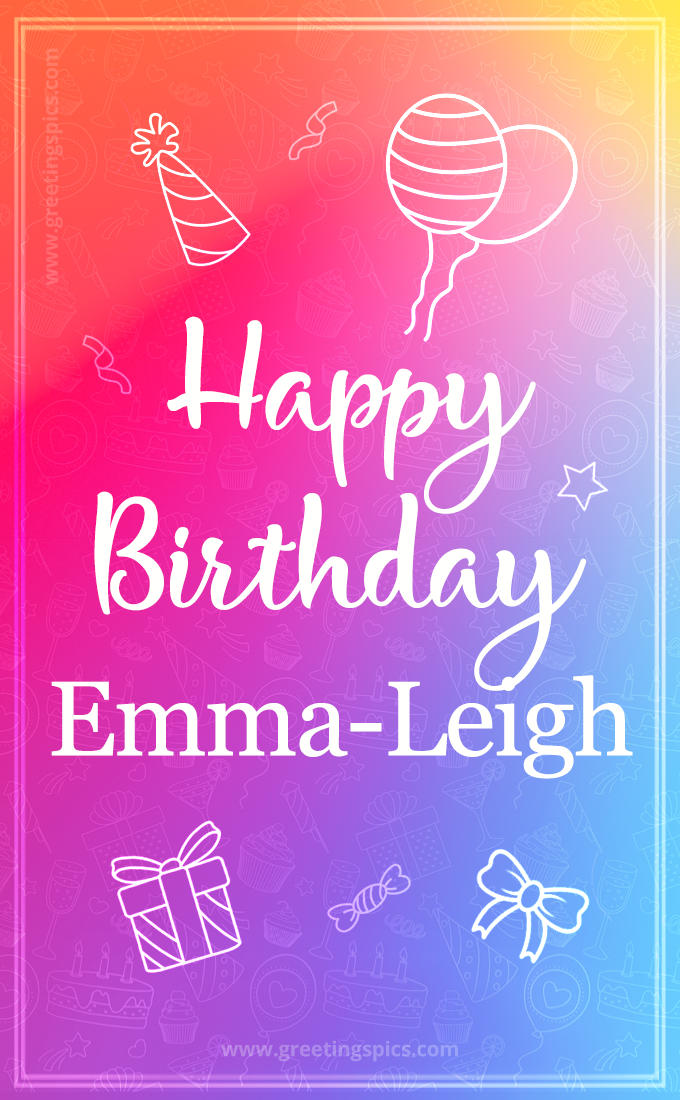 Colorful Happy Birthday Card For Emma-Leigh (tall rectangle shape picture)