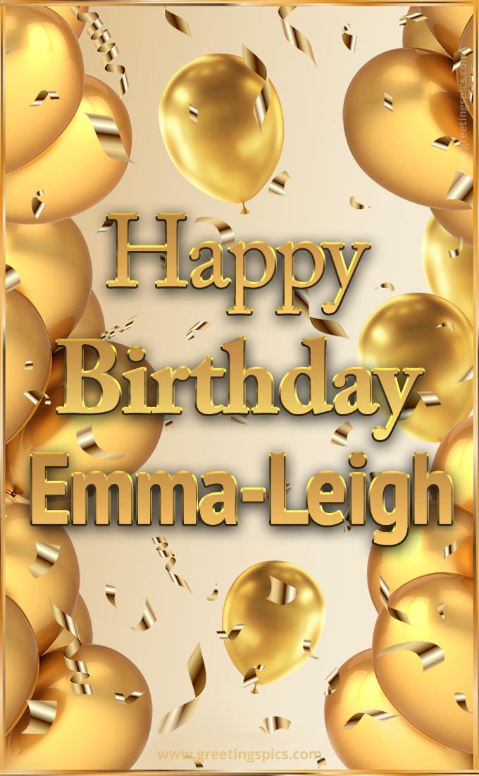 Happy Birthday Emma-Leigh Card with golden confetti and balloons (tall rectangle shape picture)