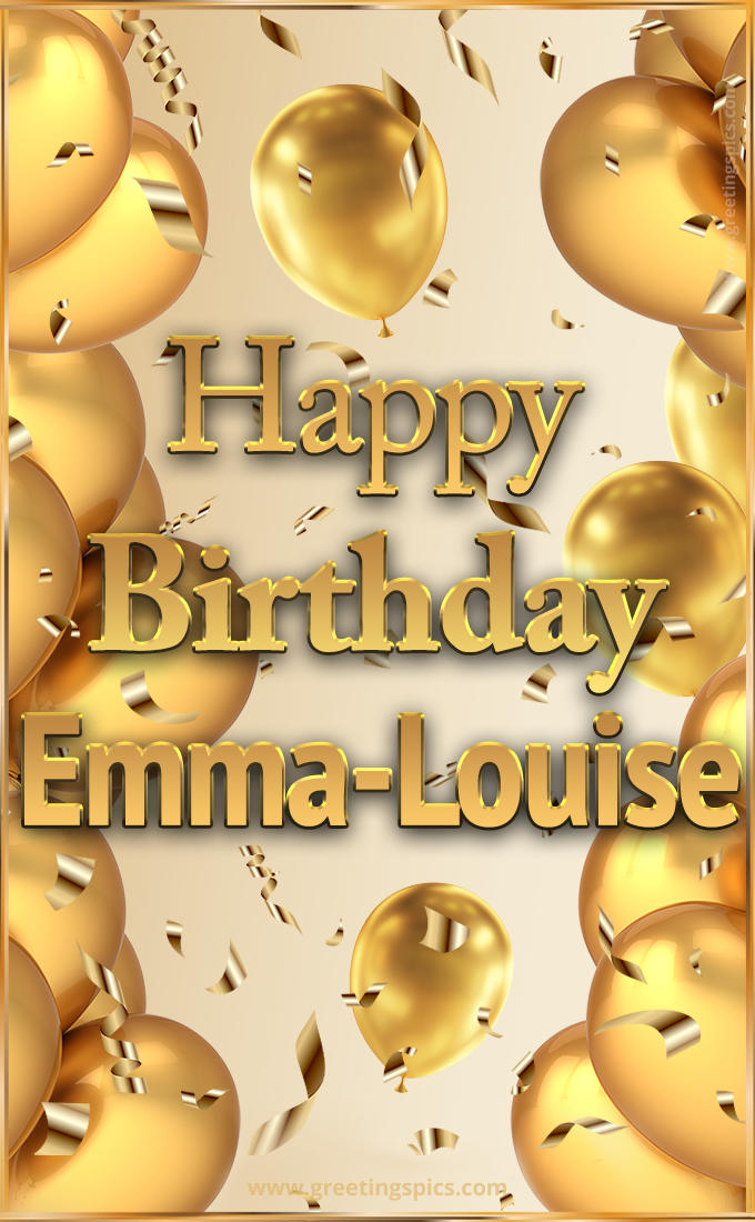 Happy Birthday Emma-Louise Card with golden confetti and balloons (tall rectangle shape picture)