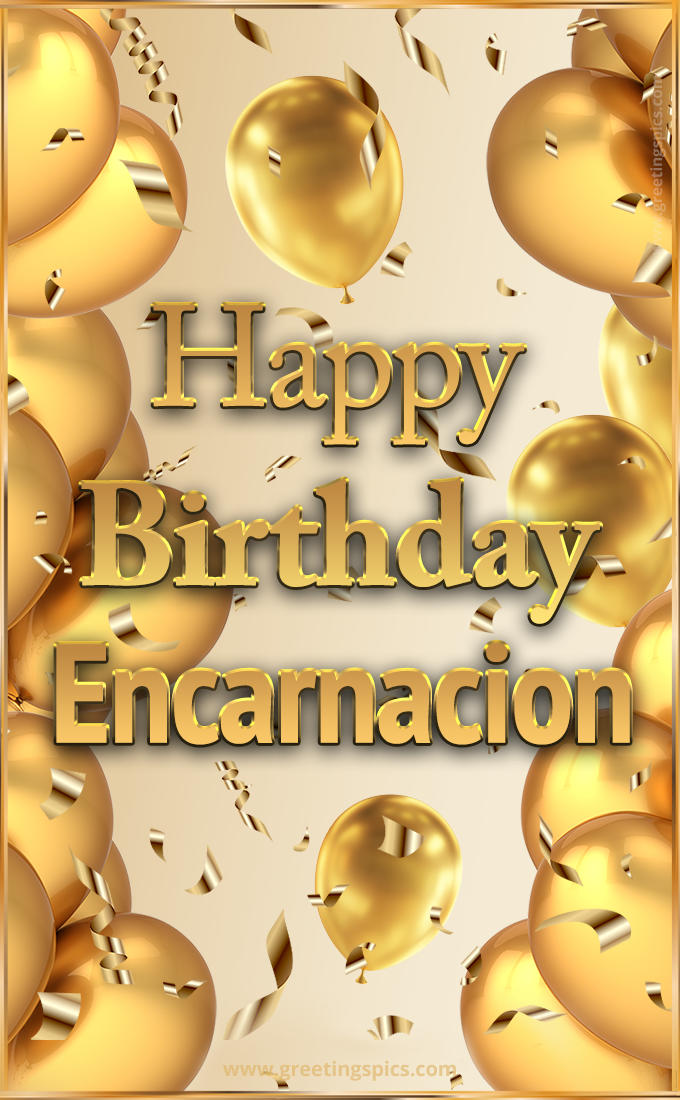 Happy Birthday Encarnacion Card with golden confetti and balloons (tall rectangle shape picture)