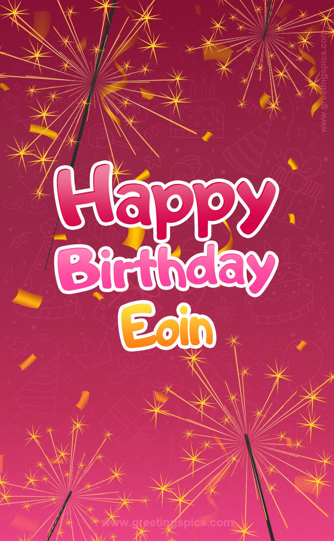 Happy Birthday Eoin Image with sparklers (tall rectangle shape picture)