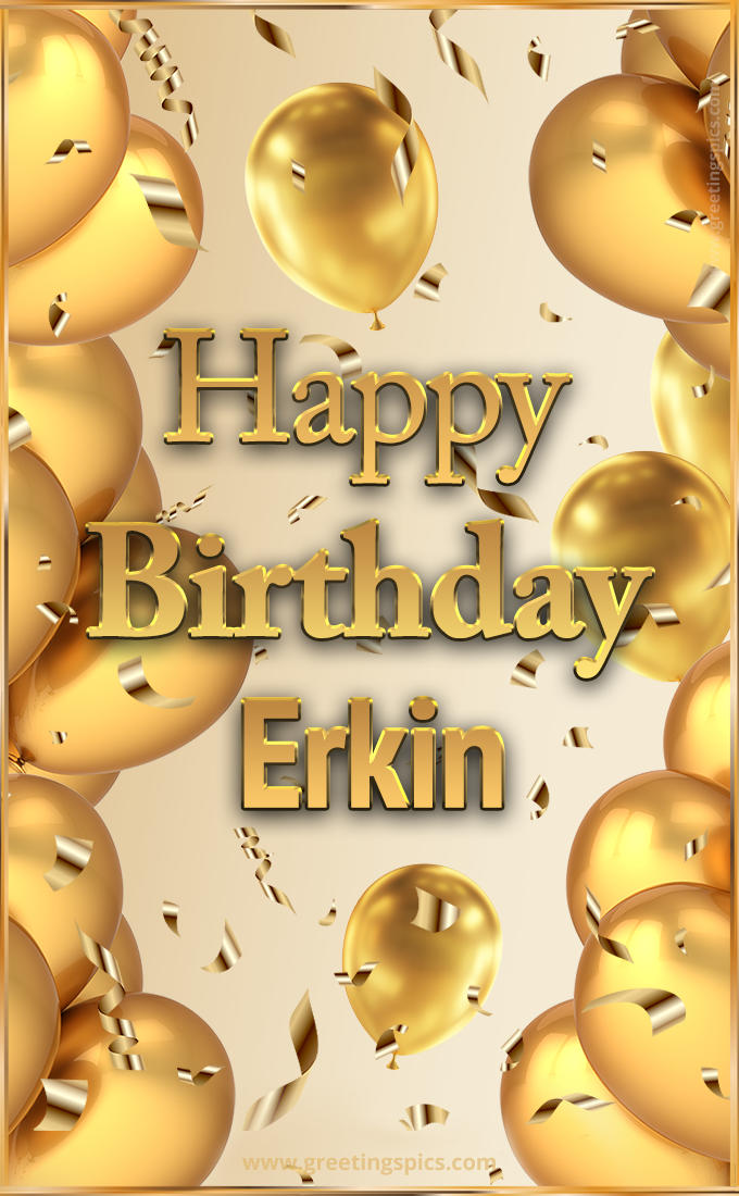 Happy Birthday Erkin Card with golden confetti and balloons (tall rectangle shape picture)