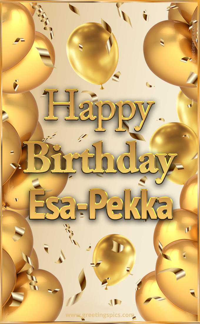 Happy Birthday Esa-Pekka Card with golden confetti and balloons (tall rectangle shape picture)