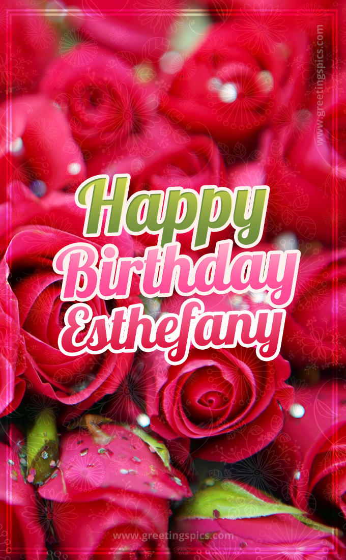 Happy Birthday Esthefany beautiful Image with red roses (tall rectangle shape picture)