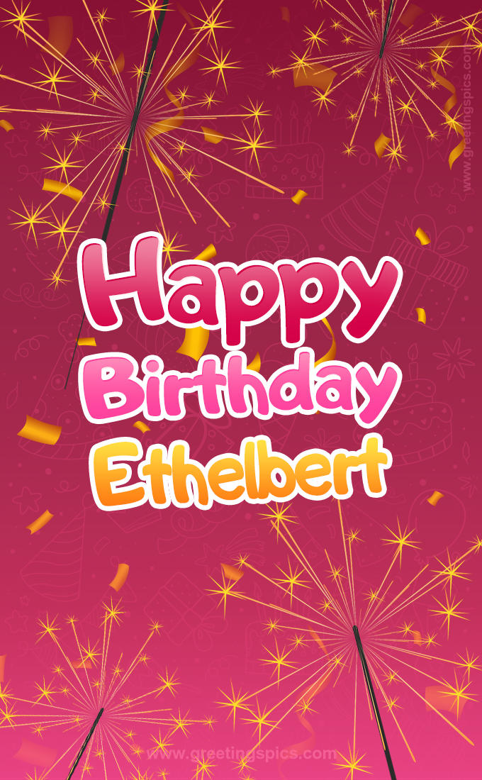 Happy Birthday Ethelbert Image with sparklers (tall rectangle shape picture)