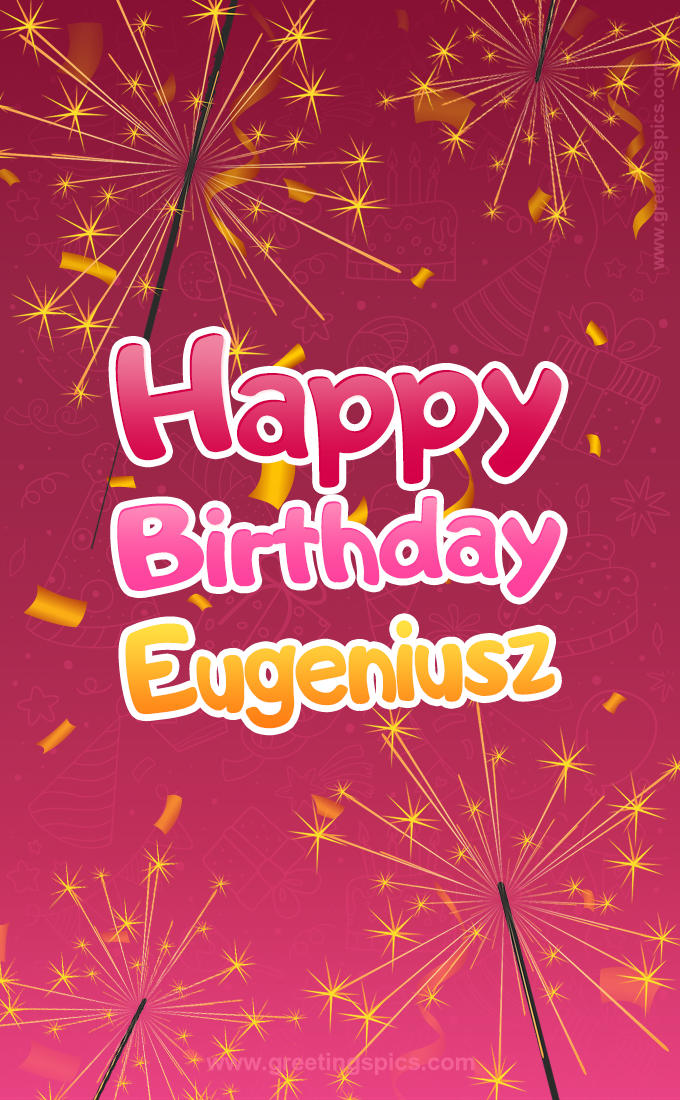 Happy Birthday Eugeniusz Image with sparklers (tall rectangle shape picture)