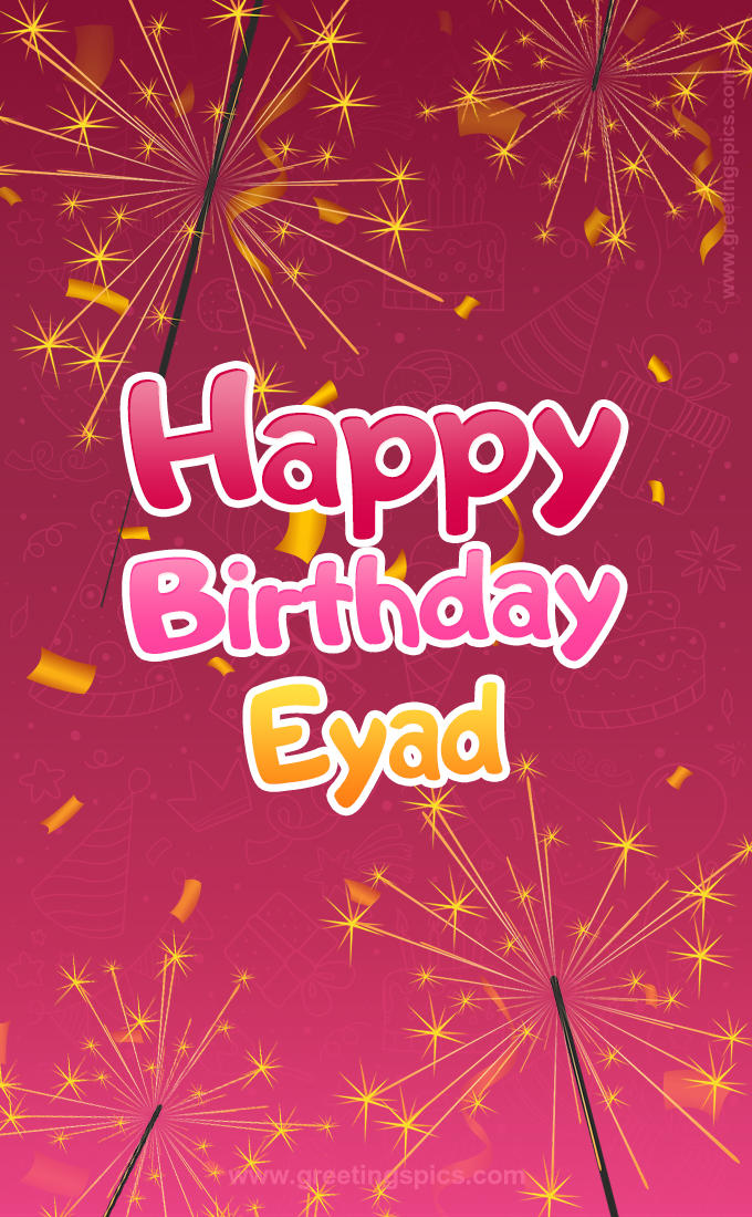 Happy Birthday Eyad Image with sparklers (tall rectangle shape picture)