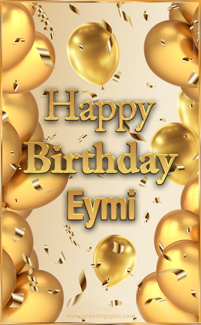 Happy Birthday Eymi Card with golden confetti and balloons (tall rectangle shape picture)