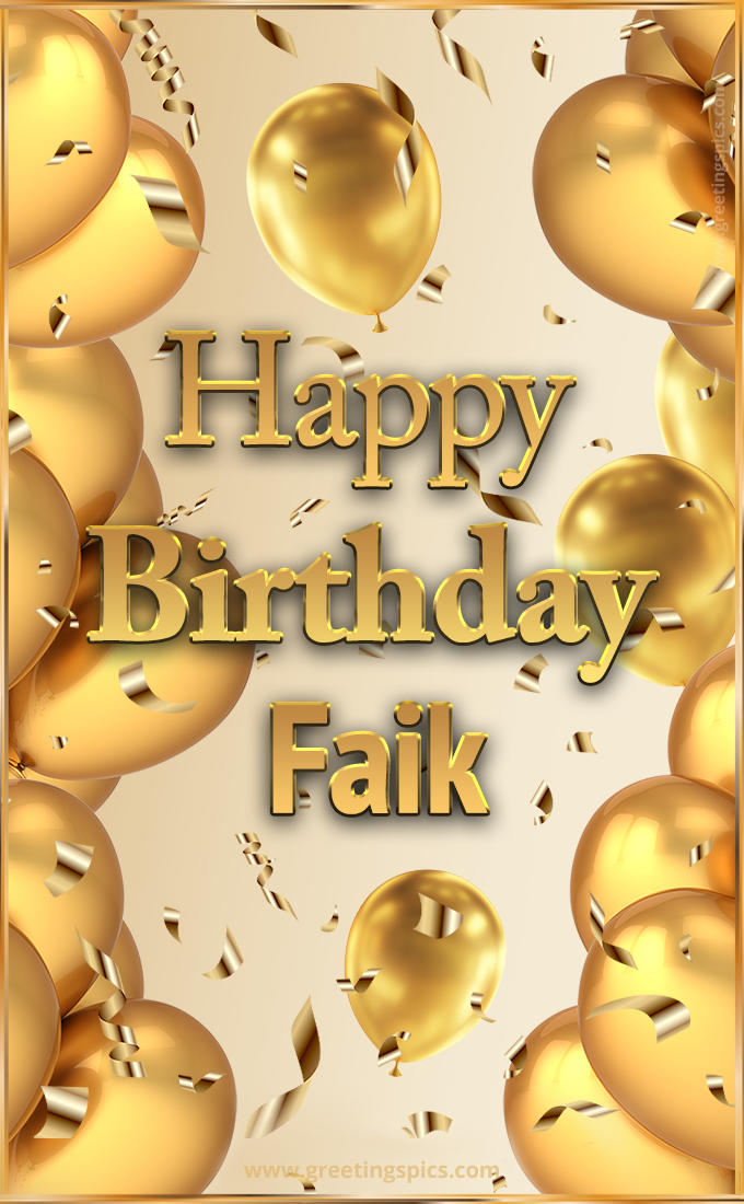 Happy Birthday Faik Card with golden confetti and balloons (tall rectangle shape picture)