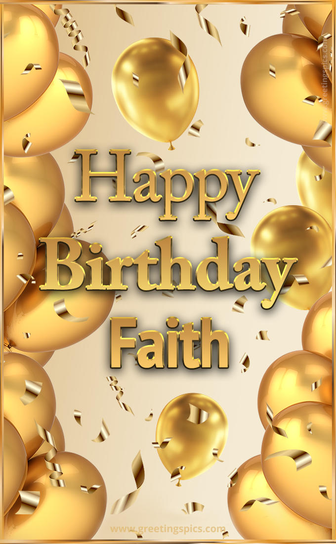 Happy Birthday Faith Card with golden confetti and balloons (tall rectangle shape picture)