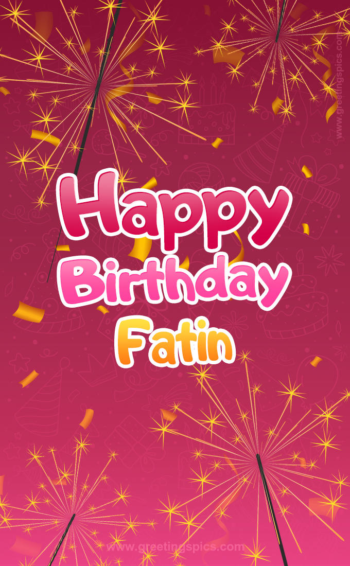 Happy Birthday Fatin Image with sparklers (tall rectangle shape picture)