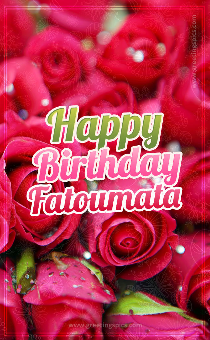 Happy Birthday Fatoumata beautiful Image with red roses (tall rectangle shape picture)