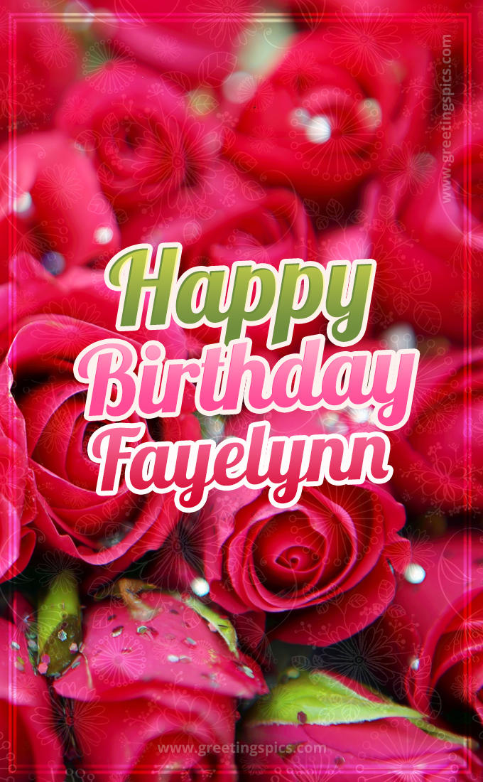 Happy Birthday Fayelynn beautiful Image with red roses (tall rectangle shape picture)