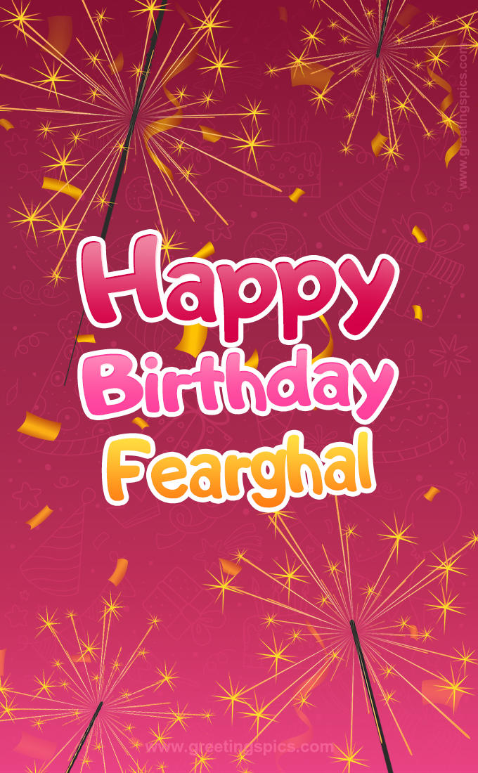 Happy Birthday Fearghal Image with sparklers (tall rectangle shape picture)