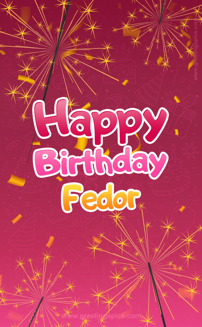 Happy Birthday Fedor Image with sparklers (tall rectangle shape picture)