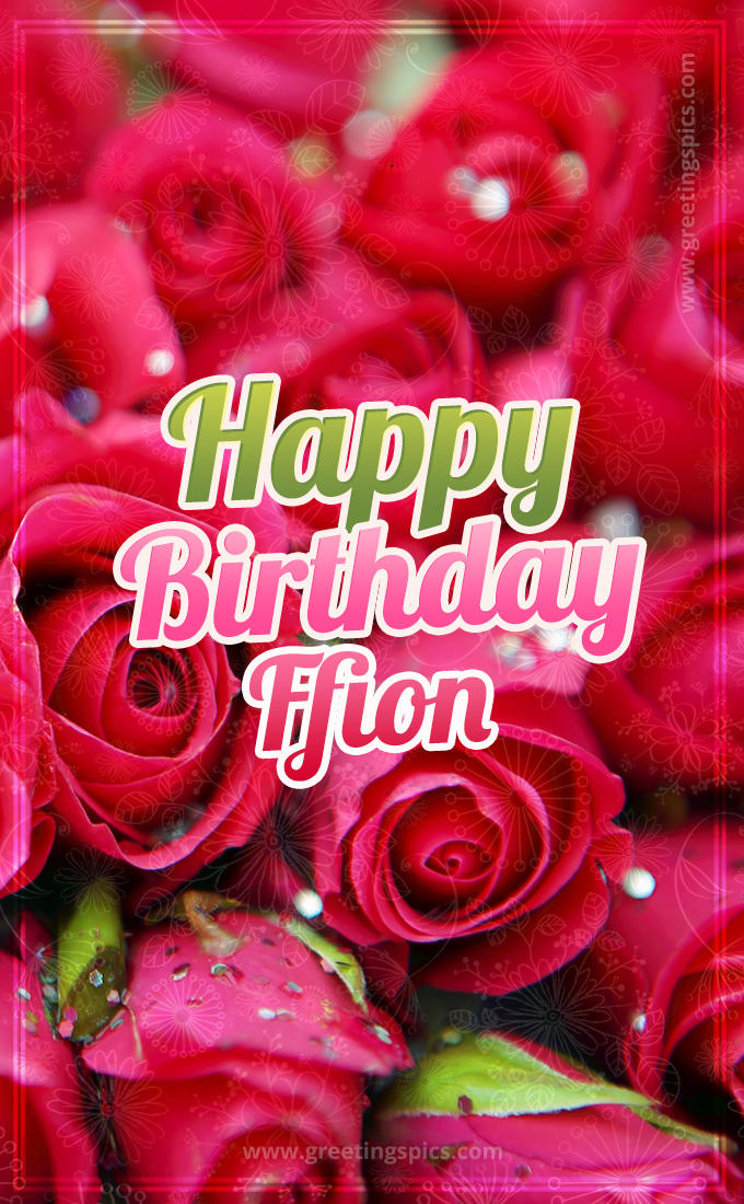 Happy Birthday Ffion beautiful Image with red roses (tall rectangle shape picture)