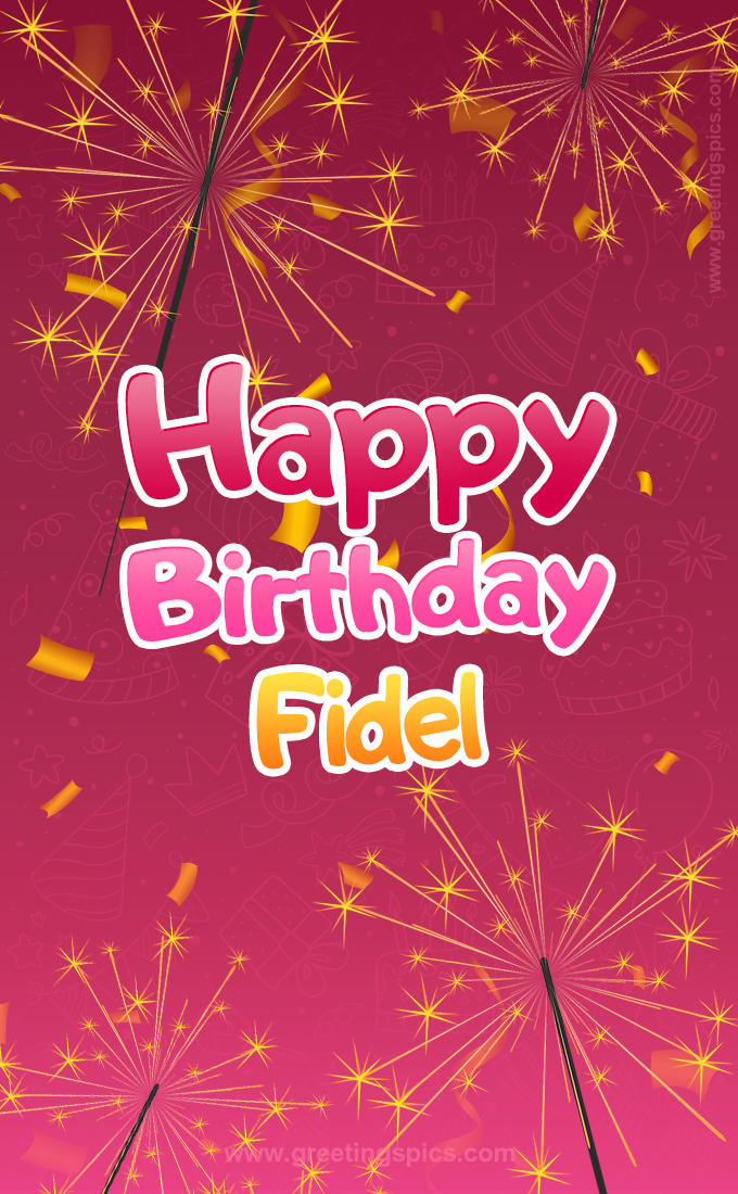 Happy Birthday Fidel Image with sparklers (tall rectangle shape picture)