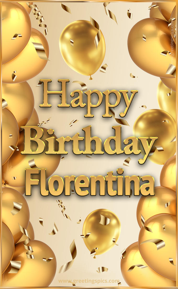 Happy Birthday Florentina Card with golden confetti and balloons (tall rectangle shape picture)