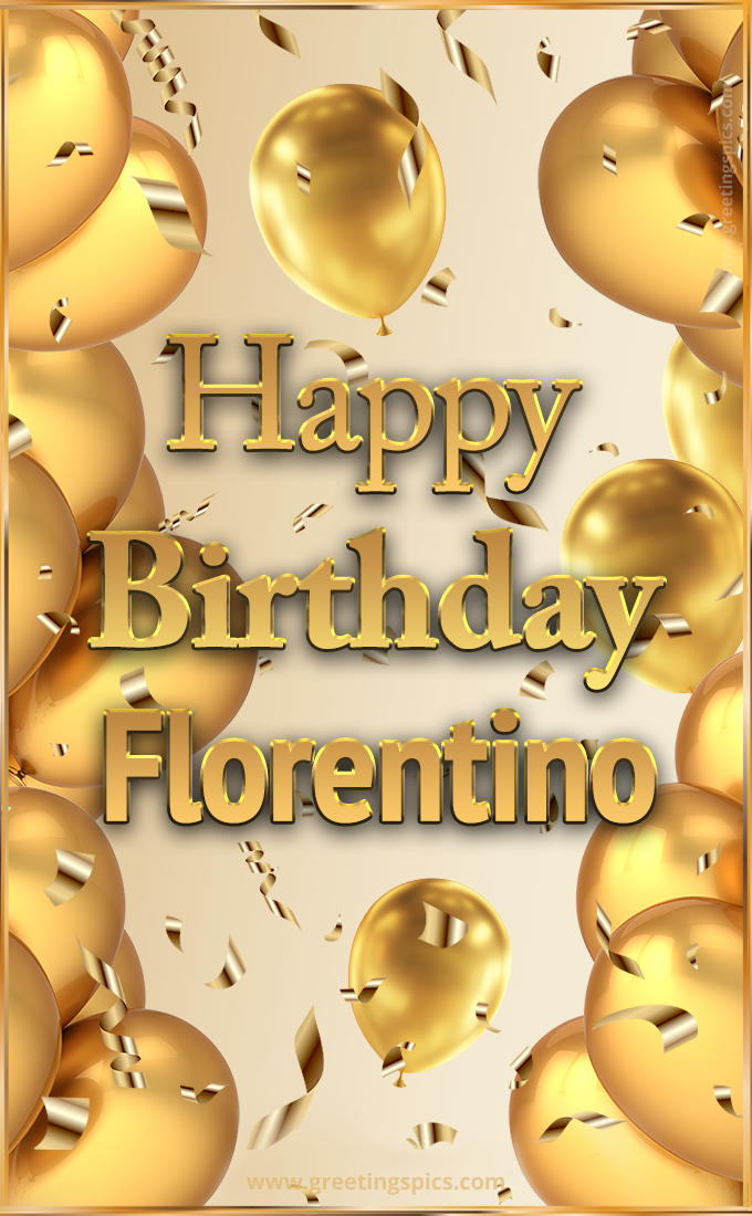 Happy Birthday Florentino Card with golden confetti and balloons (tall rectangle shape picture)