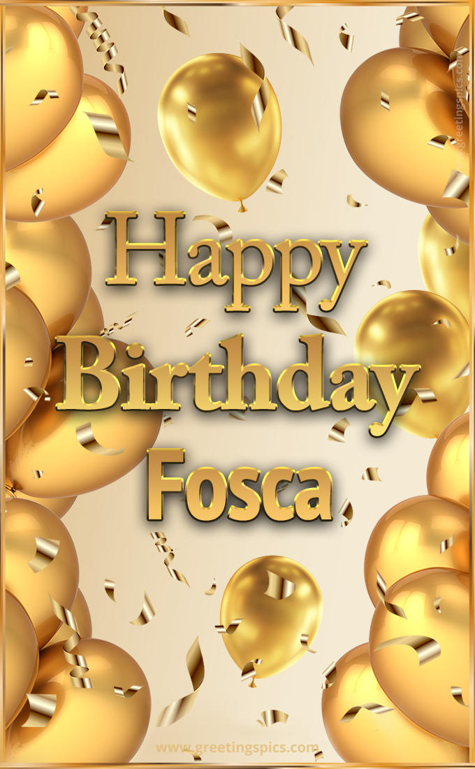 Happy Birthday Fosca Card with golden confetti and balloons (tall rectangle shape picture)