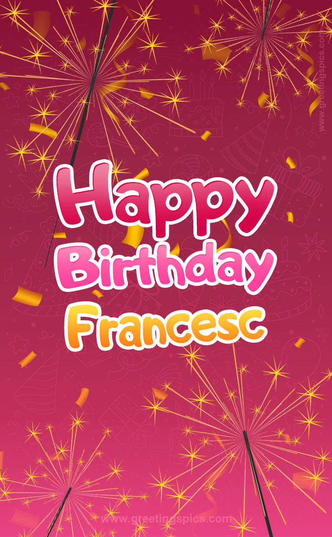 Happy Birthday Francesc Image with sparklers (tall rectangle shape picture)