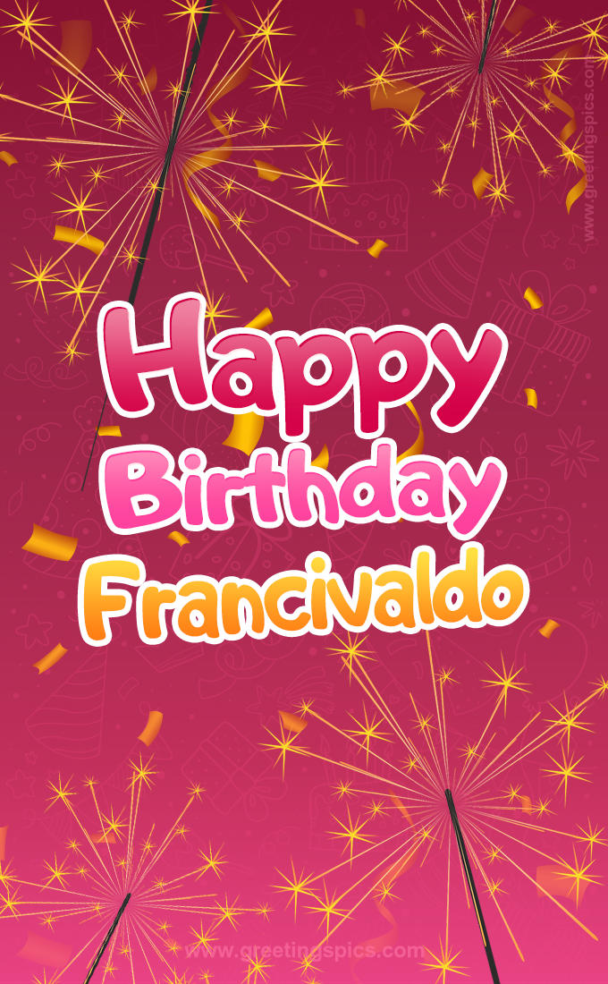 Happy Birthday Francivaldo Image with sparklers (tall rectangle shape picture)