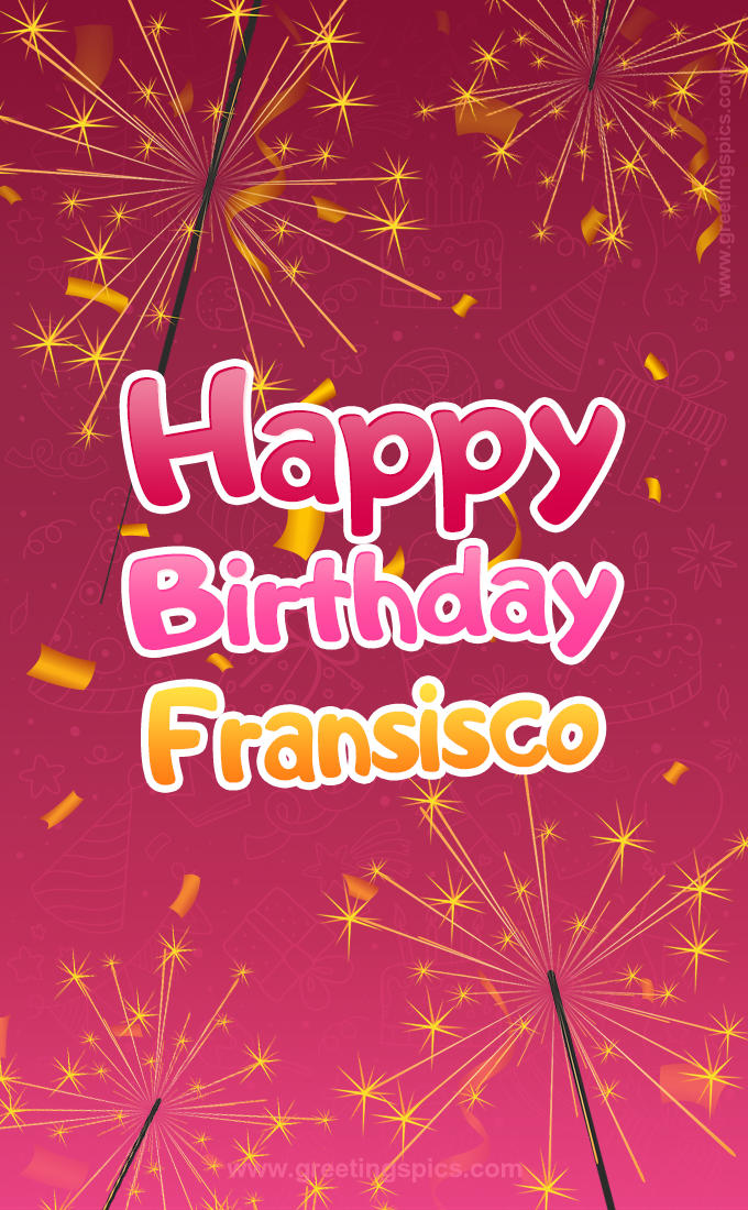 Happy Birthday Fransisco Image with sparklers (tall rectangle shape picture)