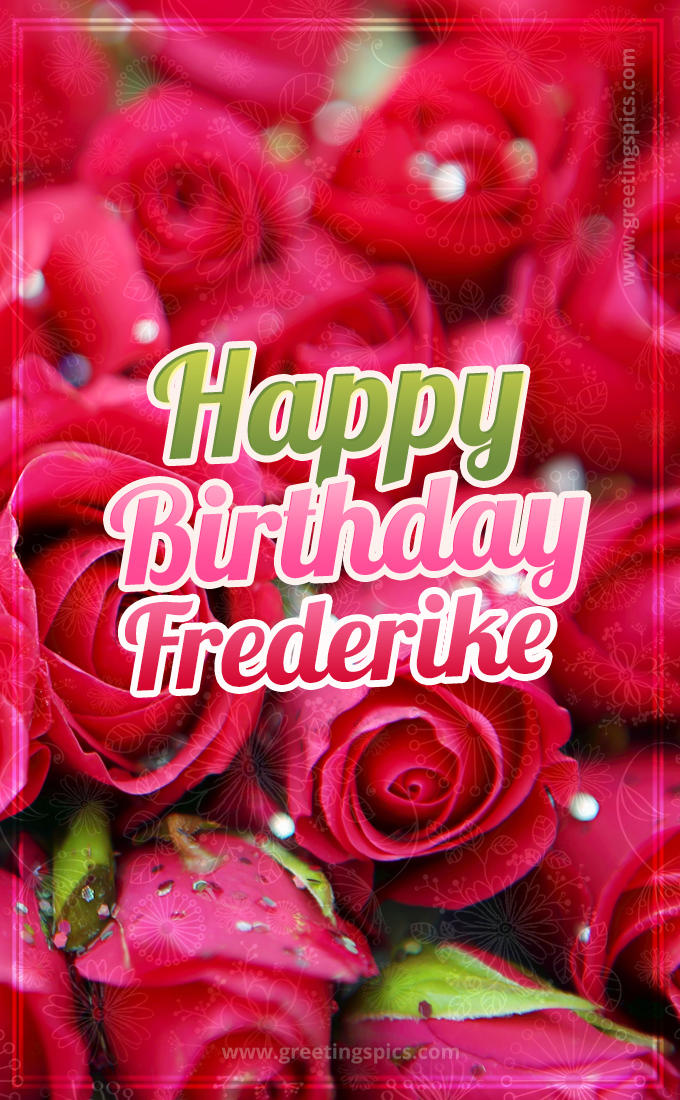 Happy Birthday Frederike beautiful Image with red roses (tall rectangle shape picture)