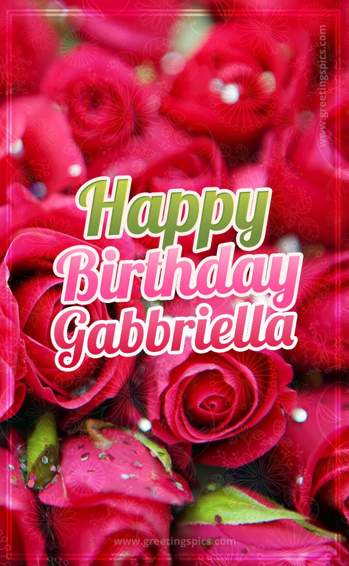 Happy Birthday Gabbriella beautiful Image with red roses (tall rectangle shape picture)