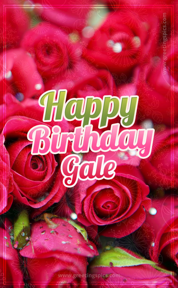 Happy Birthday Gale beautiful Image with red roses (tall rectangle shape picture)