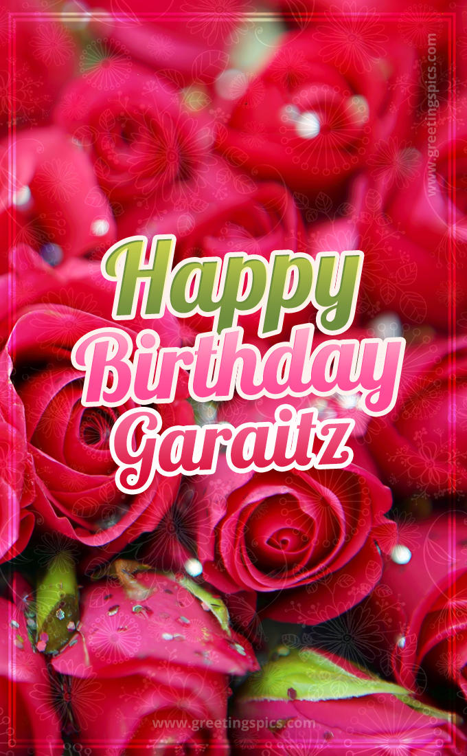 Happy Birthday Garaitz beautiful Image with red roses (tall rectangle shape picture)