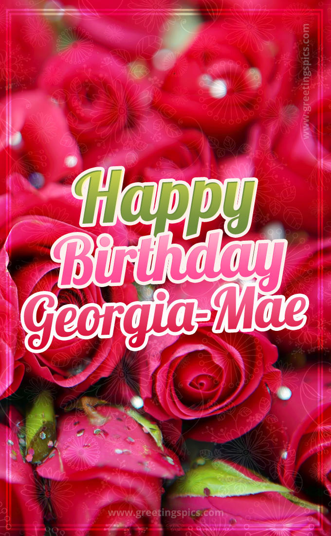 Happy Birthday Georgia-Mae beautiful Image with red roses (tall rectangle shape picture)