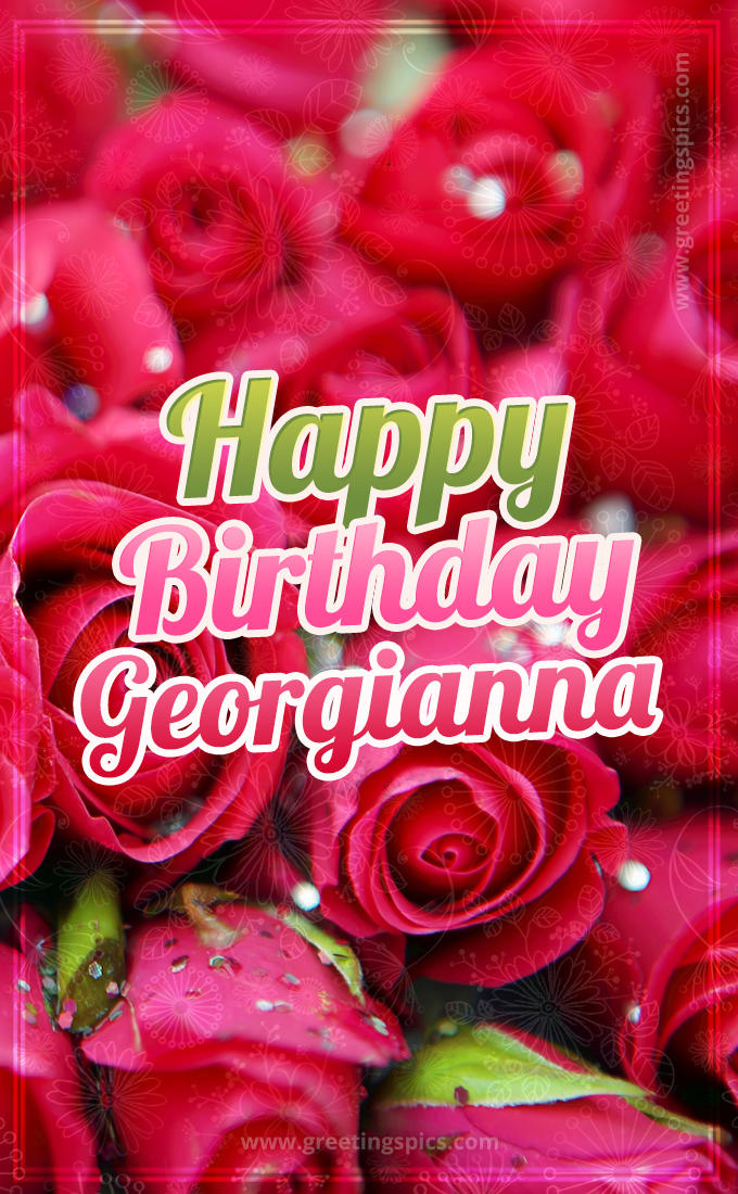 Happy Birthday Georgianna beautiful Image with red roses (tall rectangle shape picture)