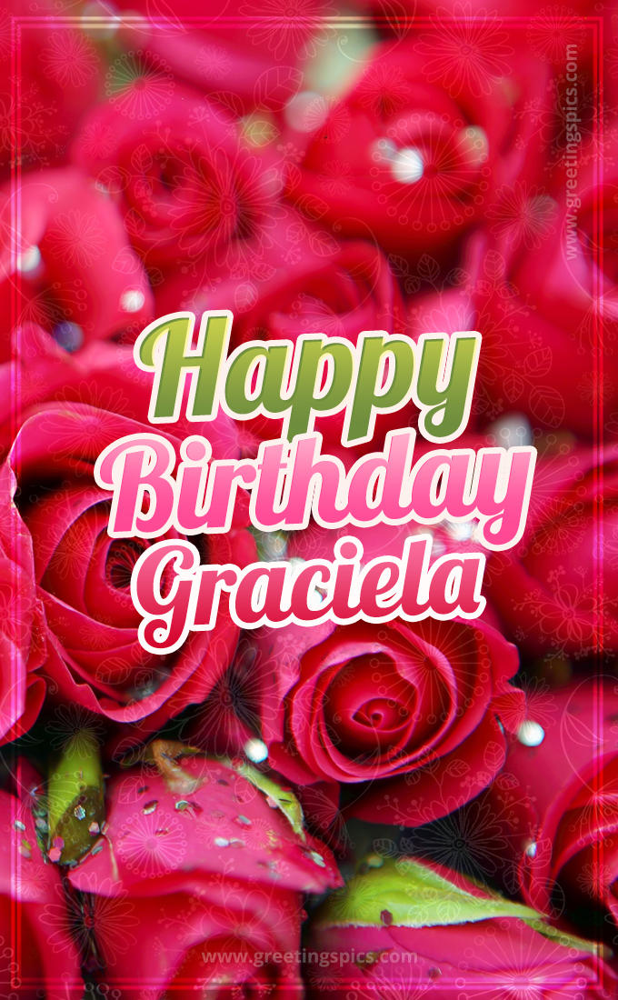 Happy Birthday Graciela beautiful Image with red roses (tall rectangle shape picture)
