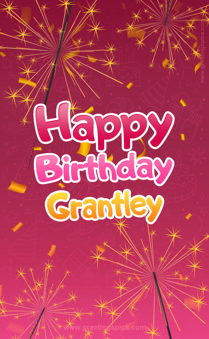 Happy Birthday Grantley Image with sparklers (tall rectangle shape picture)