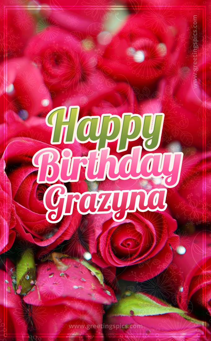 Happy Birthday Grazyna beautiful Image with red roses (tall rectangle shape picture)