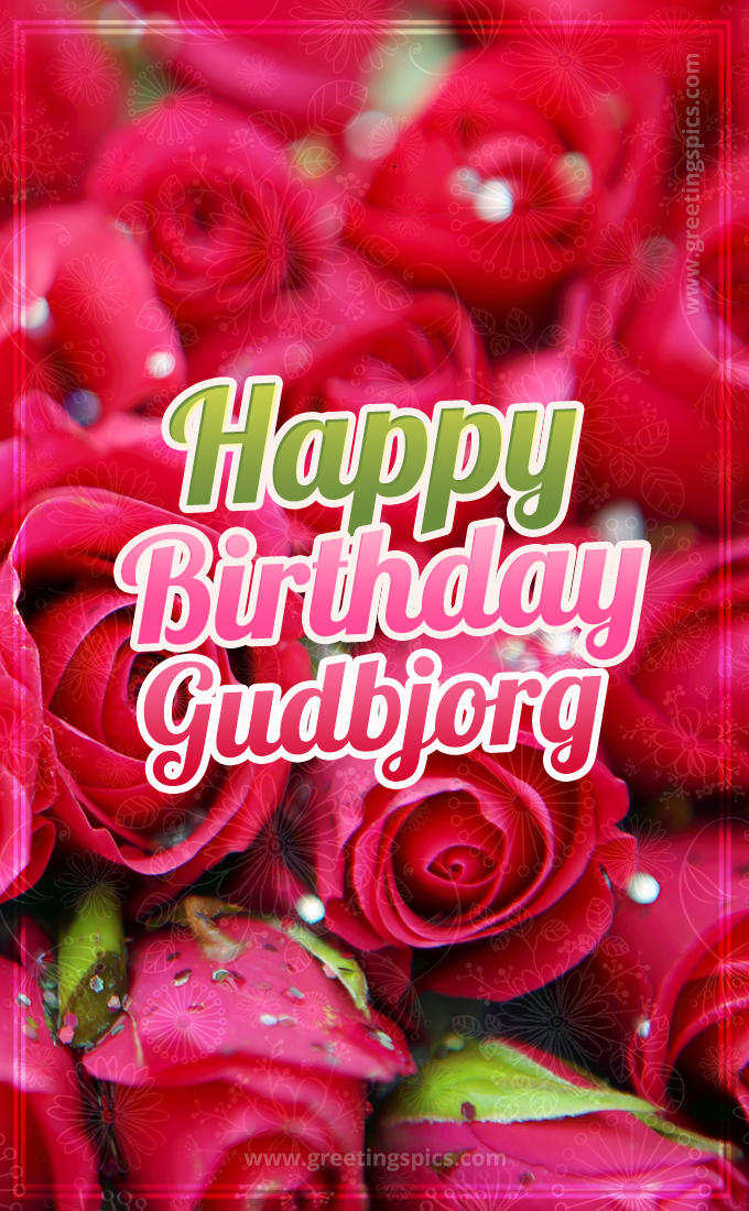 Happy Birthday Gudbjorg beautiful Image with red roses (tall rectangle shape picture)