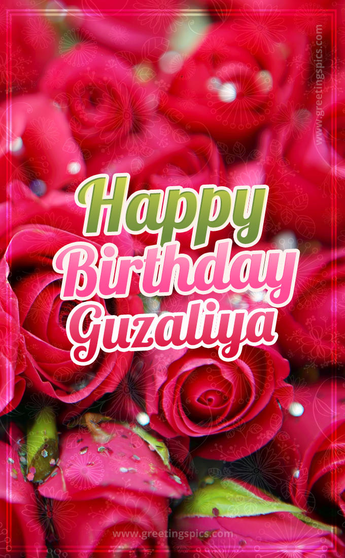 Happy Birthday Guzaliya beautiful Image with red roses (tall rectangle shape picture)