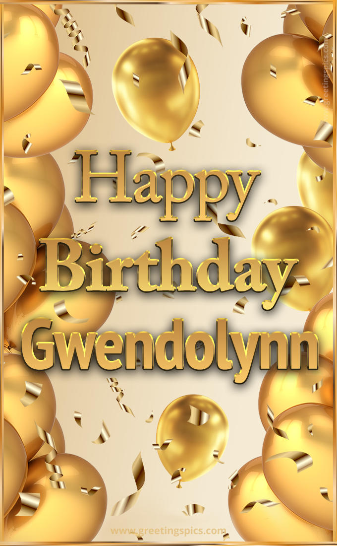 Happy Birthday Gwendolynn Card with golden confetti and balloons (tall rectangle shape picture)