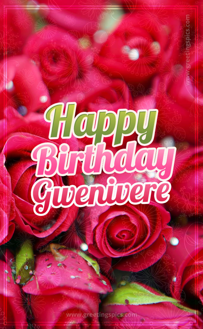 Happy Birthday Gwenivere beautiful Image with red roses (tall rectangle shape picture)