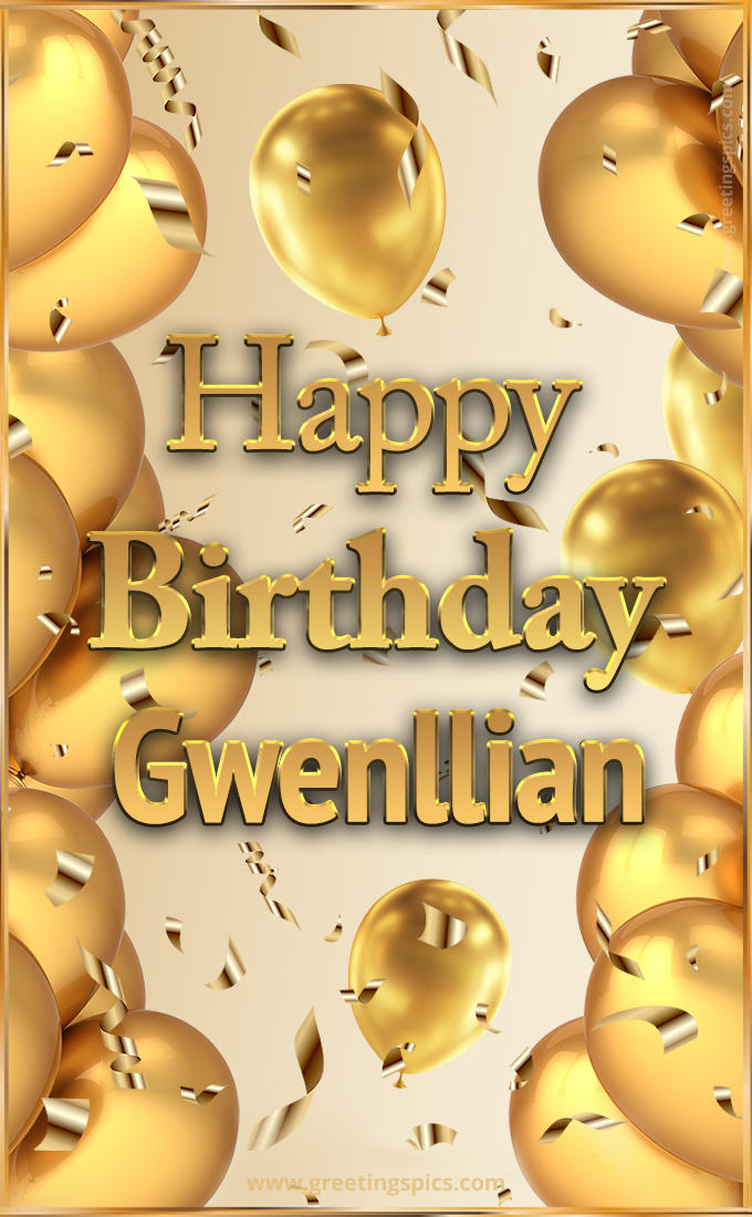 Happy Birthday Gwenllian Card with golden confetti and balloons (tall rectangle shape picture)