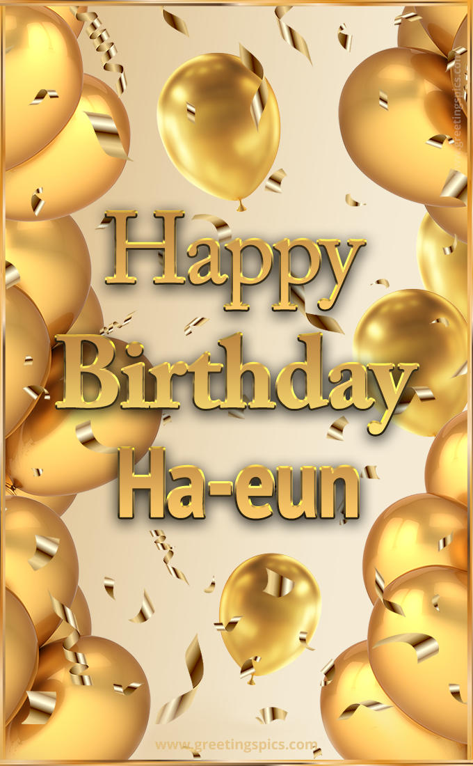 Happy Birthday Ha-eun Card with golden confetti and balloons (tall rectangle shape picture)