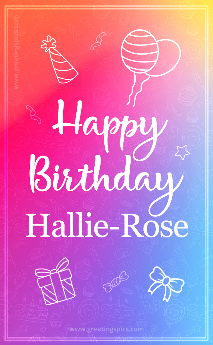 Colorful Happy Birthday Card For Hallie-Rose (tall rectangle shape picture)